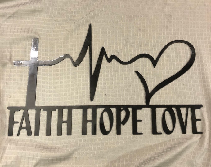 Industrial Rustic Faith Hope Love metal sign clear coated for indoor or outdoor use.