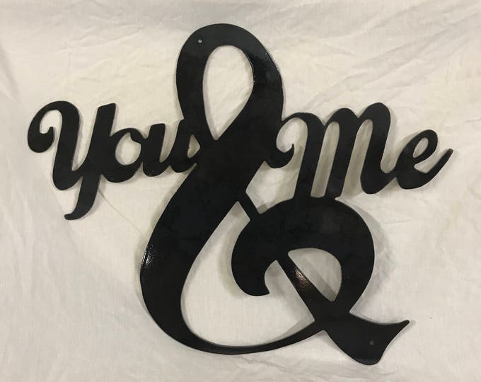 Industrial Rustic You &Me metal sign cut from 14 gauge steel and clear coated!