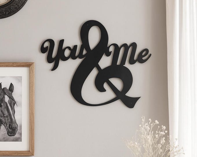 You &Me metal sign cut from 14 gauge steel
