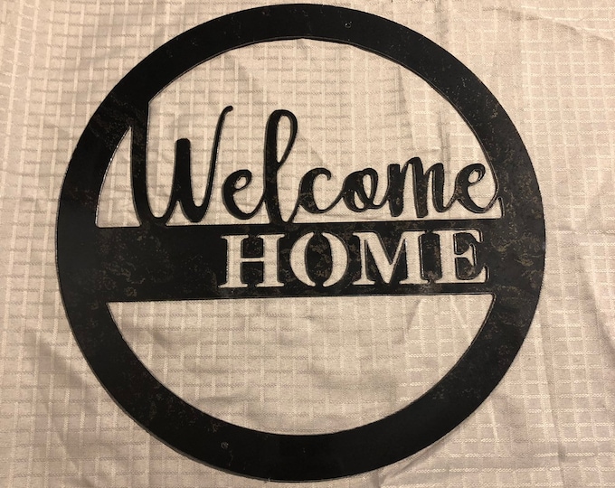 Welcome home sign. Cut from 14 gauge steel