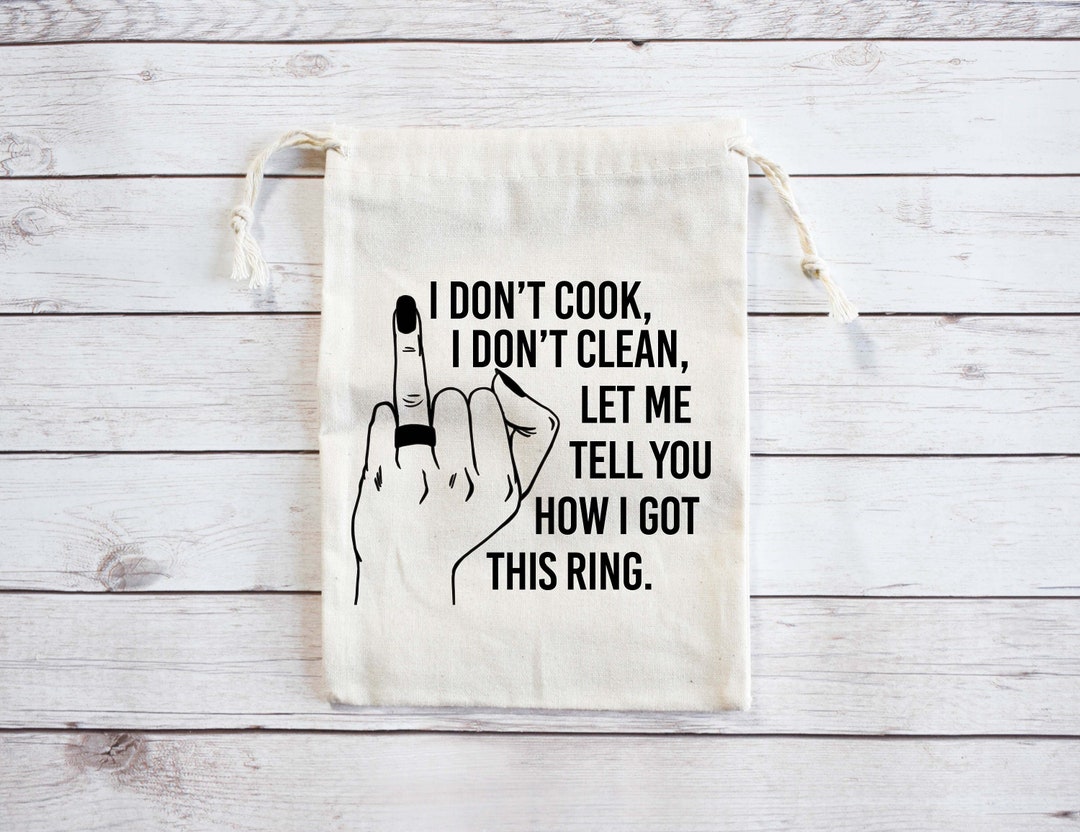 I Don T Cook I Don T Clean Let Me Tell You How I Got This Ring I Don T Cook I Don T Clean Let Me Tell You How I Got This Ring