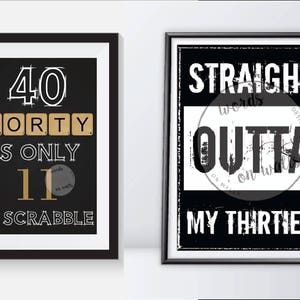 40th Birthday decoration, 'Straight Outta my Thirties' & '40 is only 11 in Scrabble' - 40th Birthday decorations, two pack, Printable