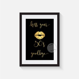 Printable A4 File - Kiss Your Thirties Goodbye, 40th Birthday decoration
