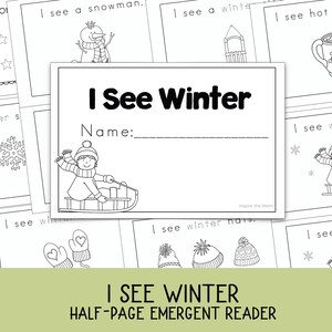 May include: Black and white emergent reader titled "I See Winter." The cover features a child sledding and the text "I See Winter" above a space for a name. Other pages show winter-themed illustrations.