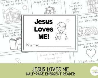 May include: Black and white emergent reader titled "Jesus Loves Me!" with a cartoon boy illustration. The reader includes fill-in-the-blank lines for the child's name and various phrases about Jesus' love. The bottom of the page reads "Jesus Loves Me Half-Page Emergent Reader."