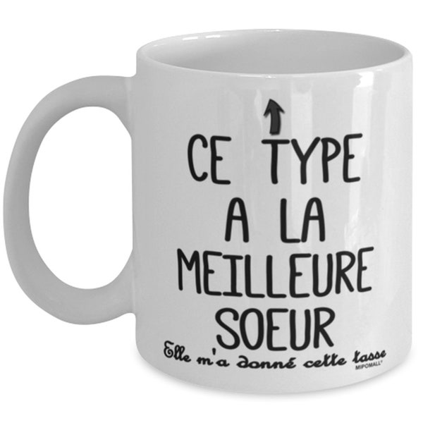 Freres Tasse - Frere Cadeau  - Ce Type A Meilleure Soeur - Tasses Cadeaux - wmFR7410