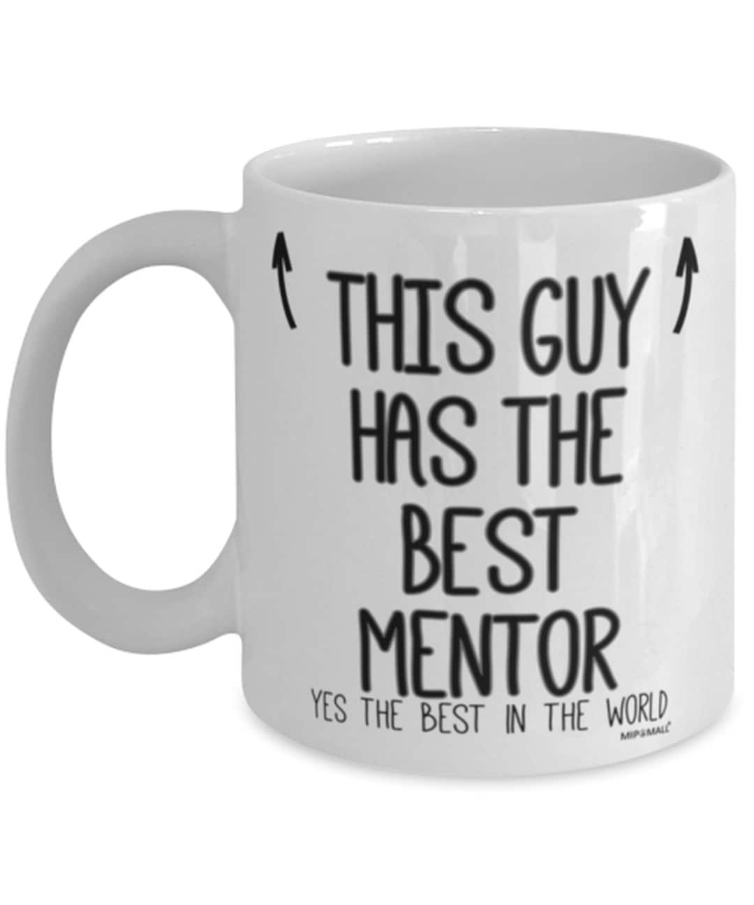 Mentees Mug Mentee Gifts This Guy Has the Best Mentor Etsy