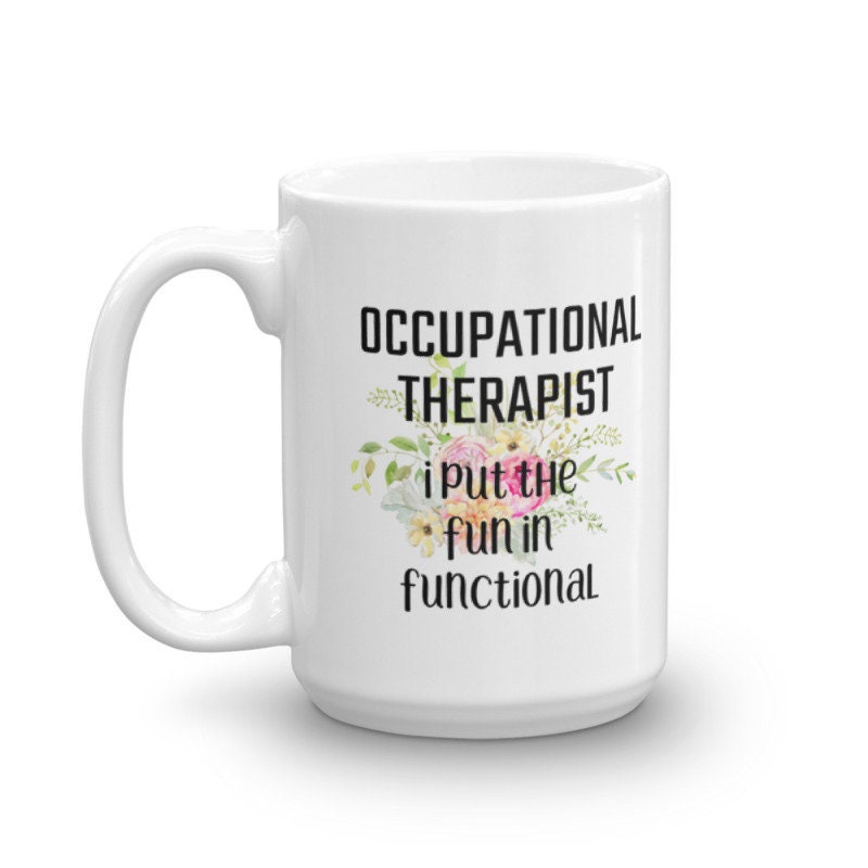 Occupational Therapist Gifts Idea Coffee Mugs Tea Cup I Put Etsy