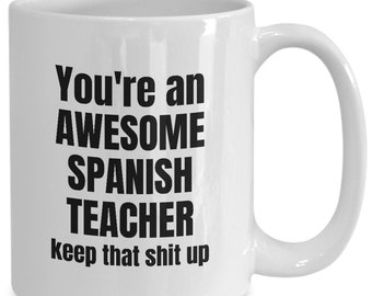 Awesome spanish teacher gifts for him or her - funny coffee mug tea cup for christmas valentines gift birthday present occassion - wm2935