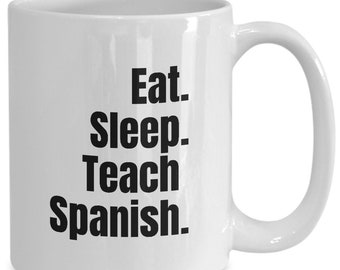 Eat sleep teach spanish teacher gifts for him or her - funny coffee mug tea cup for christmas valentines gift birthday present - wm2932