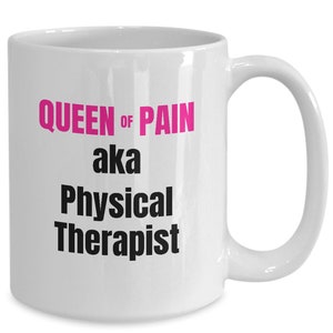 Queen of pain - physical therapist gifts for him or her - coffee mug tea cup for christmas valentines birthday present occassion - wm2942