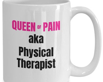 Queen of pain - physical therapist gifts for him or her - coffee mug tea cup for christmas valentines birthday present occassion - wm2942