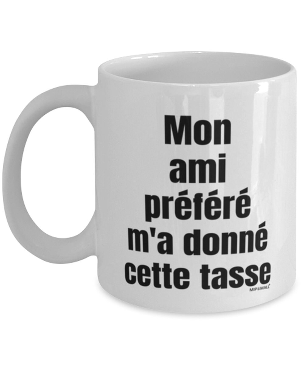 Amies Tasse - Cadeau Pour Amie - Mon Prefere M'a Donne Cette Tasse - Mug  Cup - wm9044