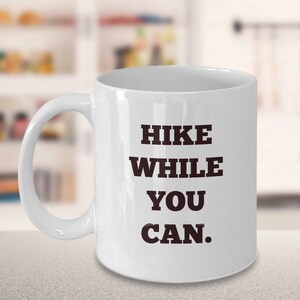 Hiker coffee mug cup gift for those who love hiking, camping, outdoors, mountains