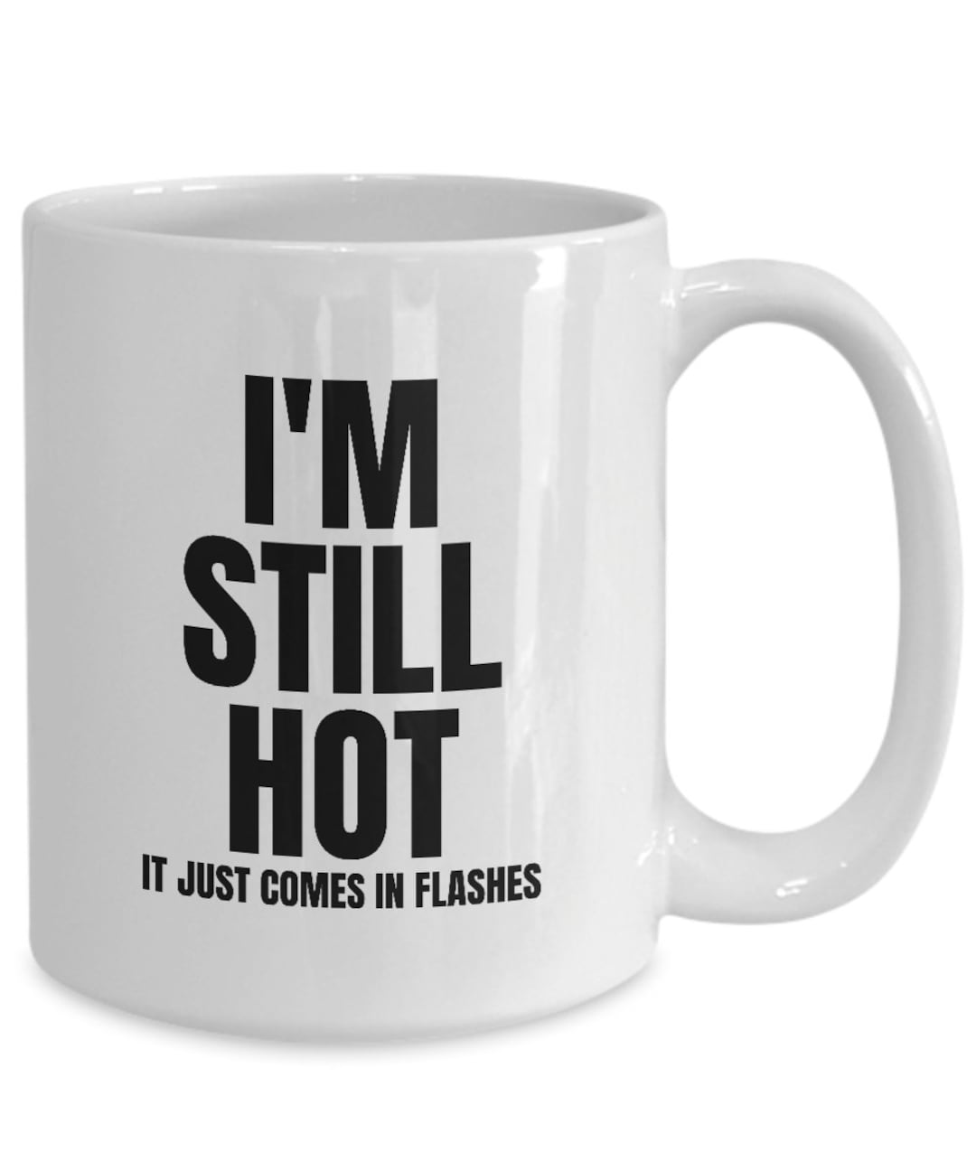 Funny Menopause Gifts for Her I'm Still Hot Comes in Etsy