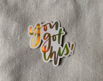 Holographic Motivational Sticker || you got this!