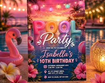 May include: A rectangular invitation card featuring a sunset pool party theme with pink, orange, and blue inflatable letters spelling POOL, text reading Isabella's 10th Birthday, event details, string lights, and pink hibiscus flowers.