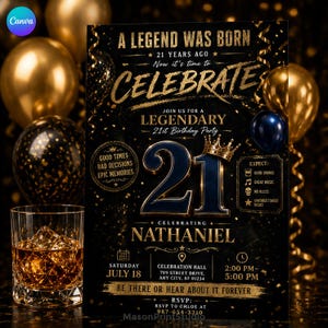 May include: A black and gold 21st birthday party invitation card featuring the text A LEGEND WAS BORN, CELEBRATE, and NATHANIEL. The design includes a large number 21 with a gold crown, event details for July 18, and a glass of whiskey with ice.
