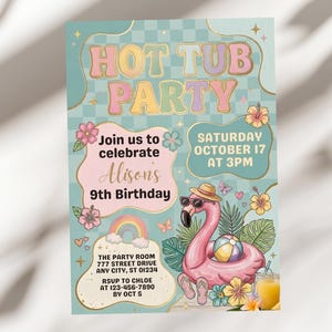 May include: A party invitation with a teal background and gold accents. The text "HOT TUB PARTY" is displayed in colorful bubble letters. A cartoon flamingo wearing sunglasses and a hat is featured, along with the party details.