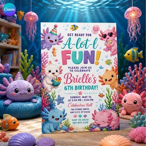 May include: A rectangular birthday invitation card featuring colorful cartoon axolotls, tropical fish, and sea life. The text reads: GET READY FOR A-lot-l FUN! PLEASE JOIN US TO CELEBRATE Brielle's 6TH BIRTHDAY! SUNDAY, MAY 12, 2:00 PM - 5:00 PM.