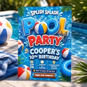 May include: A pool party invitation card featuring blue water, beach balls, and pool floats. The text reads: SPLISH SPLASH POOL PARTY, COOPER'S 10TH BIRTHDAY, JUNE 24, 2:00 PM TO 5:00 PM, 777 STREET DRIVE ANY CITY, ST 01234, RSVP TO CHLOE, 987-654-3210.