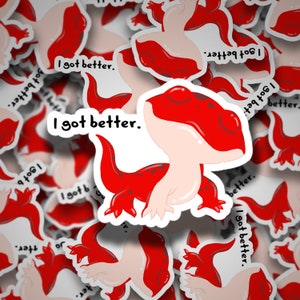 May include: A red and white cartoon salamander with the text "I got better." repeated on multiple stickers. The salamander is in a pose as if it is getting up from the ground.