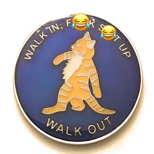 Walk In Walk Out Cat Medallion, Chip, Token, Coin