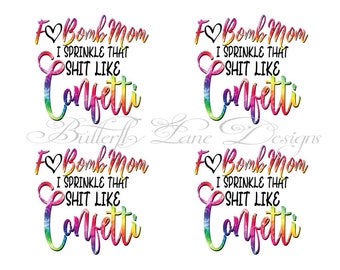 Free Free 332 F Bomb Mom I Sprinkle F-Bombs Like Confetti Svg SVG PNG EPS DXF File