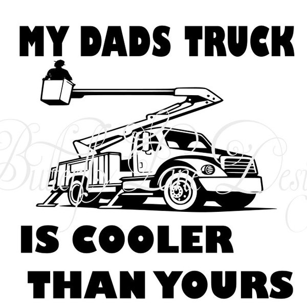 Lineman My dads Truck is bigger than yours SVG File Only