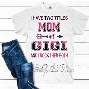 I have two titles Mom and GiGi, I rock them Both_ PNG. Sublimation PRINT & CUT file