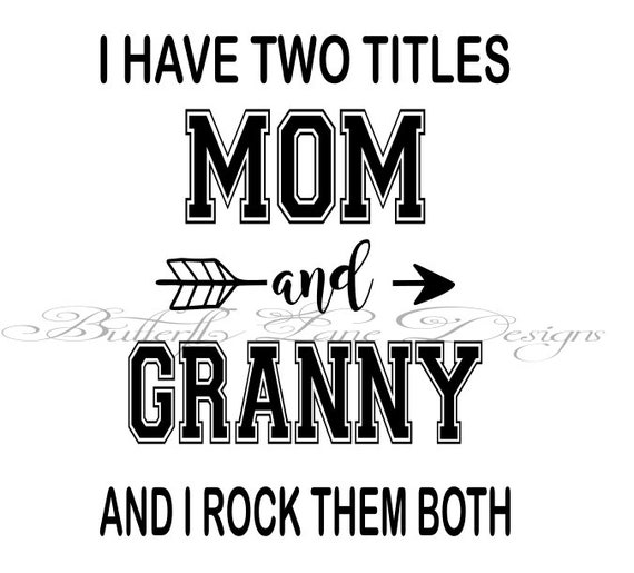I Have Two Titles_mom & Granny_ I Rock Them Both SVG File Only | Etsy