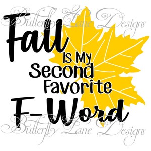 Fall Is my Second Favorite F Word, Fall, Leaves, Cut File, Cricut, Shilloute, Decals, SVG File