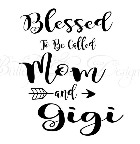 Download Blessed To Be Called Mom Gigi Svg File Only Etsy