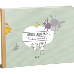 May include: A green book with a white border and a brown spine. The cover features a yellow bird, two stick figures, and the text "Endlich Gro&szlig;er Bruder Meine kleine Schwester & Ich" in a white rectangle. The book is titled "endlich gro&szlig;er bruder" and is about a big brother and his little sister.