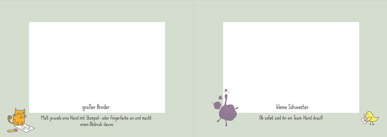 May include: Two blank white pages with a cat drawing on the left and a bird drawing on the right. The text on the left page says "gro&szlig;er Bruder" and "Malt jeweils eine Hand mit Stempel- oder Fingerfarbe an und macht einen Abdruck davon." The text on the right page says "kleine Schwester" and "Ab sofort seid ihr ein Team Hand drauf!"
