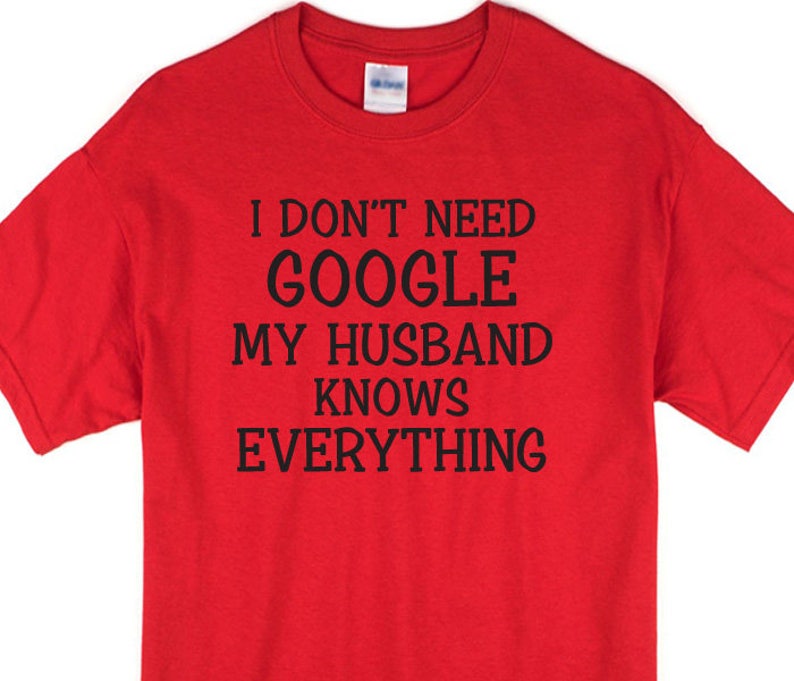 She knows everything. Футболка i'm back. I don't need Google my wife knows everything. Футболка i have no 69. Футболка i would like cm.