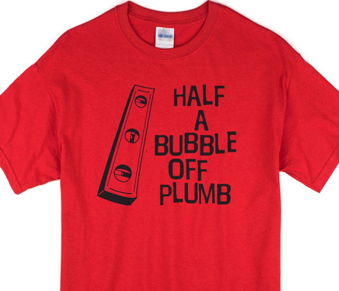 Half A Bubble off Plumb Carpenter Tshirt. Great Gift for That Etsy