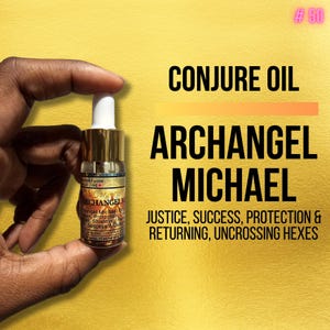 May include: A small glass bottle with a gold cap and label. The label reads "Archangel Michael Conjure Oil" and lists the benefits as "Justice, Success, Protection & Returning, Uncrossing Hexes".