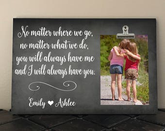 BEST FRIEND Gift, Free Design Proof and Personalization, No Matter Where We Go, BFF, Bridesmaid, Distance Best Friends Picture Frame nm01