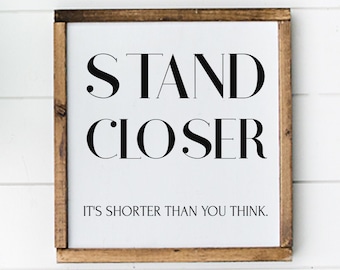 Bathroom Funny Wall Decor, Funny Wood Signs, Bathroom Humor Wall Decor, Stand Closer its Shorter than you think Sign, Farmhouse Style Sign