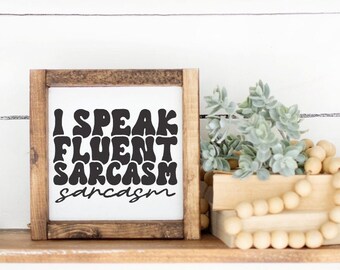 I Speak Fluent Sarcasm, Sarcastic Wall Art, Sarcastic Office Decor, Best Friend Gift, Sarcastic Gift, Sarcastic Quote Sign, Small Quote Sign