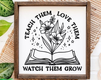 Teach Them Love Them Watch Them Grow, Teacher Desk Decor, Reading Corner Wall Art, Playroom Wall Art, Book Lover Gifts, Book Lover Decor