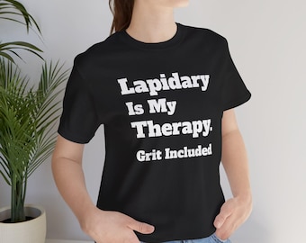 T-shirt Lapidary Is My Therapy, Rockhound-cadeau