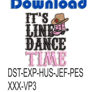 May include: Digital download graphic with the text "IT'S LINE DANCE TIME" in black and pink. A cowboy hat and pink boot are featured in the design. The words "EMBROIDERY FILES FOR MACHINE" are at the bottom.