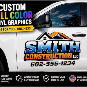 May include: White truck door with a custom vinyl graphic for Smith Construction LLC. The graphic includes the company name, logo, and phone number. Text on the door reads "CUSTOM FULL COLOR VINYL GRAPHICS MADE FOR YOUR BUSINESS!"