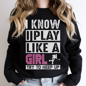 Hockey for girls, Play like a girl Hockey, Hockey Sweatshirt for girls, Hockey Sweatshirt, Hockey gifts for her, Girl Hockey Players