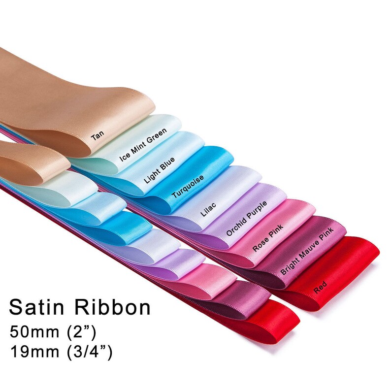 May include: A selection of satin ribbon in various colors, including tan, ice mint green, light blue, turquoise, lilac, orchid purple, rose pink, bright mauve pink, and red. The ribbon is available in two widths: 2 inches (50mm) and 3/4 inch (19mm).