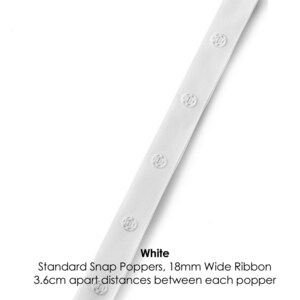 May include: White snap poppers on a 18mm wide ribbon, spaced 3.6cm apart. Standard snap poppers, 18mm wide ribbon, 3.6cm apart distances between each popper.