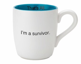 I'm A Survivor - That's All Mug | Coffee Mug, Inspirational Sayings Mug, Tea Mug, Gift