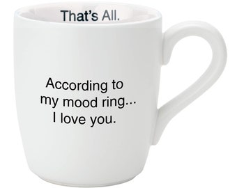 According To My Mood Ring... - That's All Mug | Funny Coffee Mug, Sarcastic Mug, Sayings, Gag Gift